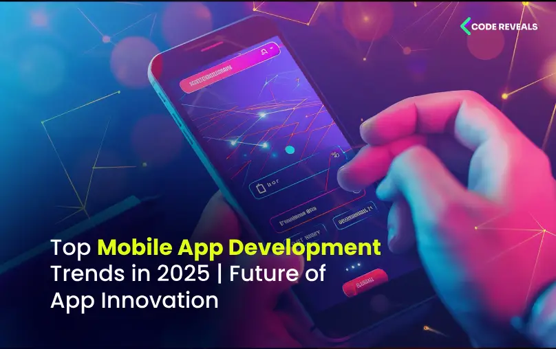 Top Mobile App Development Trends in 2025 | Future of App Innovation